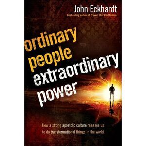 Ordinary People, Extraordinary Power: Be Activated to Heal, Deliver, Prophesy, P